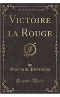 Victoire La Rouge (Classic Reprint)
