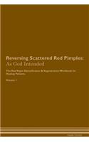 Reversing Scattered Red Pimples: As God Intended The Raw Vegan Plant-Based Detoxification & Regeneration Workbook for Healing Patients. Volume 1