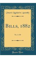 Bills, 1882: No. 1-150 (Classic Reprint)