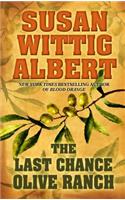 The Last Chance Olive Ranch: (China Bayles Mystery)