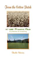 From the Cotton Patch to the Country Club: A Lifetime of Investing(English)