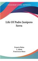 Life Of Padre Junipero Serra