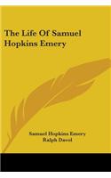 The Life Of Samuel Hopkins Emery