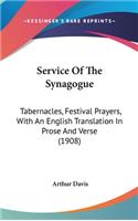Service of the Synagogue: Tabernacles, Festival Prayers, with an English Translation in Prose and Verse (1908)