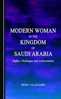 Modern Woman in the Kingdom of Saudi Arabia: Rights, Challenges and Achievements