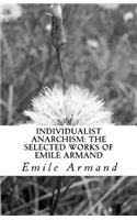 Individualist Anarchism: The Selected Works of Emile Armand