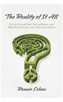The Reality of It All: Our Soul, Life and Death, God and Religion, and a Whole Bunch of Science with a Little Humor Mixed in(English)