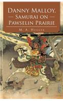 Danny Malloy, Samurai on Pawselin Prairie
