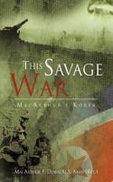 This Savage War: MacArthur's Korea