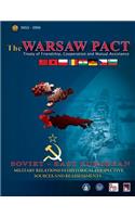 Warsaw Pact - Soviet-East European Military Relations in Historical Perspective Sources and Reassessments