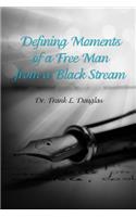 Defining Moments of a Free Man from a Black Stream