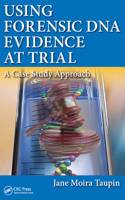 Using Forensic DNA Evidence at Trial: A Case Study Approach(English)