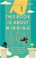 This Book Is About Winning: Leveraging The Best of Who You Are into Winning Opportunities(English)