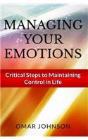 Managing Your Emotions: Critical Steps to Maintaining Control In Life(English)