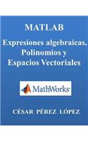 Matlab. Expresiones Algebraicas, Polinomios Y Espacios Vectoriales