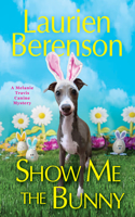 Show Me the Bunny: (Melanie Travis Mystery)