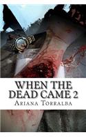 When The Dead Came 2