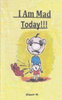 I Am Mad Today!!!