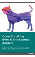 Canary Mastiff Dog Perro de Presa Canario Activities Canary Mastiff Dog Activities (Tricks, Games & Agility) Includes: Canary Mastiff Dog Agility, Easy to Advanced Tricks, Fun Games, Plus New Content