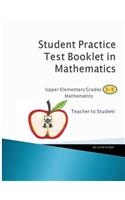 Student Practice Test Booklet in Mathematics - Grades 3-5 - Teacher to Student