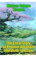 The Great Story of Prophet Abraham (Ibrahim) In Islam