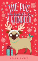 Pug Who Wanted to Be a Reindeer
