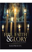 Fire, Faith & Glory