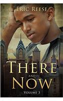 There and Now: Volume 3