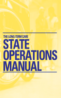 The Long-Term Care State Operations Manual (June 2014 Update)