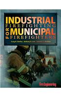 Industrial Firefighting for Municipal Firefighters