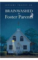 Brainwashed by Foster Parents