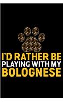 I'd Rather Be Playing with My Bolognese