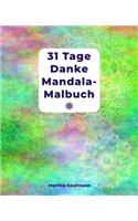 31 Tage Danke Mandala-Malbuch: Danke Mandala-Malbuch für Erwachsene mit Dankbarkeitsübungen für 31 Tage/ mit Anleitung/ finde Glück und Positives Denken/ für Meditation, Achtsamke