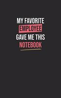 My Favorite Employee Gave Me This Notebook