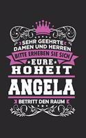 Sehr geehrte Damen und Herren - Bitte erheben sie sich eure Hoheit - Angela - betritt den Raum: Spaß - Spruch Angela Journal/Notizblock DIN A5 liniert 120 Seiten Geschenk