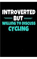 Introverted But Willing To Discuss Cycling: Cycling Notebook Gift - 120 Dot Grid Page