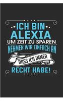 Ich bin Alexia Um Zeit zu sparen nehmen wir einfach an dass ich immer Recht habe!: Notizbuch mit 110 linierten Seiten, als Geschenk ideal, auch als Dekoration verwendbar