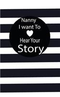nanny I want to hear your story: A guided journal to tell me your memories, keepsake questions.This is a great gift to mom, grandma, nana, aunt and auntie from family members, grand