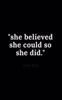 She believed she could so she did