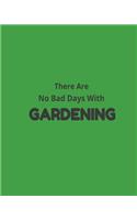 There Are No Bad Days With Gardening