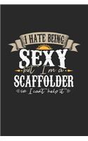 I Hate Being Sexy But I'm A Scaffolder So I Can't Help It