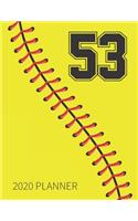 53 2020 Planner: Softball Jersey Number 53 Fifty Three Weekly Planner Includes Daily Planner & Monthly Overview - Personal Organizer With 2020 Calendar - Perfect For