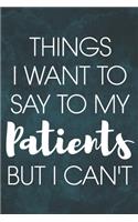 Things I Want to Say To My Patients But I Can't