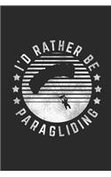 I'd Rather Be Paragliding: Paragliding Notebook, Dotted Bullet (6" x 9" - 120 pages) Sports And Recreations Themed Notebook for Daily Journal, Diary, and Gift