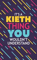 It's a Kieth Thing You Wouldn't Understand: Lined Notebook / Journal Gift, 120 Pages, 6x9, Soft Cover, Glossy Finish