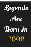 Legends Are Born in 2008 Notebook Birthday Gift: Lined Journal/Notebook Birthday Gifts/120 pages,6/9, Soft Cover, Matte Finish