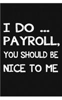 I Do Payroll, You Should Be Nice To Me