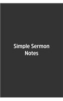 Simple Sermon Notes.: Lined Notebook / Journal / Diary / Calendar / Planner / Sketchbook /Funny Gag Gift, 108 blank Pages, 6x9, Matte Finish