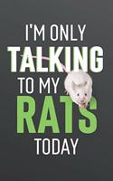 I'm Only Talking to My Rats Today