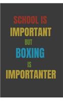 School Is Important But Boxing Is Importanter: Lined Notebook / Journal Gift